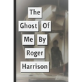 The Ghost Of Me