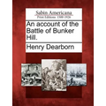 An Account of the Battle of Bunker Hill.