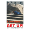 Get Up!: God's Children Don't Beg