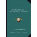 Son To Susanna: The Private Life Of John Wesley