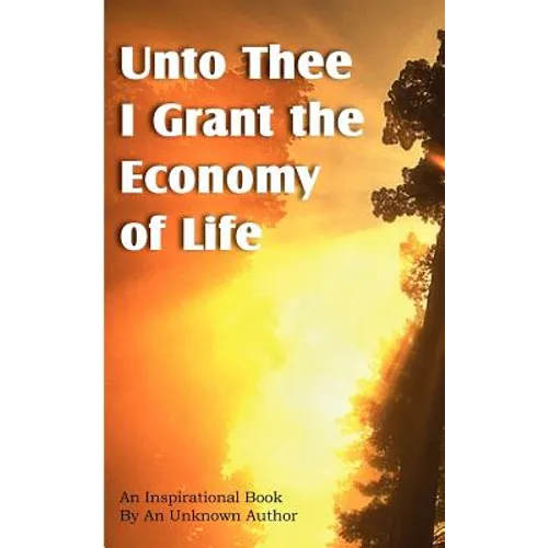 Unto Thee I Grant the Economy of Life