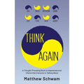 Think Again: A Thought-Provoking Book on Inner Power, Awareness and Choice that Everyone is Reading