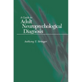 A Guide to Adult Neuropsychological Diagnosis