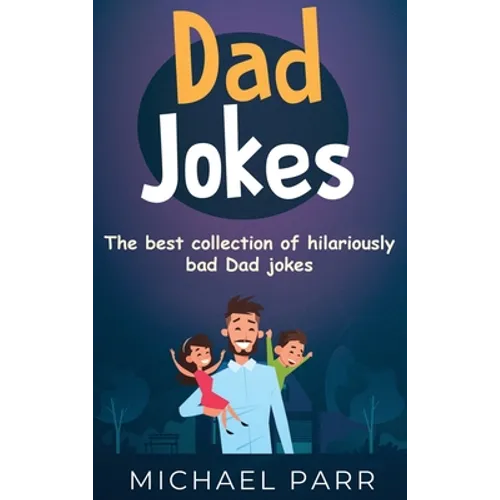 Dad Jokes: The best collection of hilariously bad Dad jokes