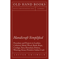 Handicraft Simplified Procedure and Projects in Leather, Celluloid, Metal, Wood, Batik, Rope, Cordage, Yarn, Horsehair, Pottery, Weaving, Stone, Primi