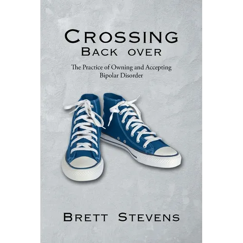 Crossing Back Over: The Practice of Owning and Accepting Bipolar Disorder