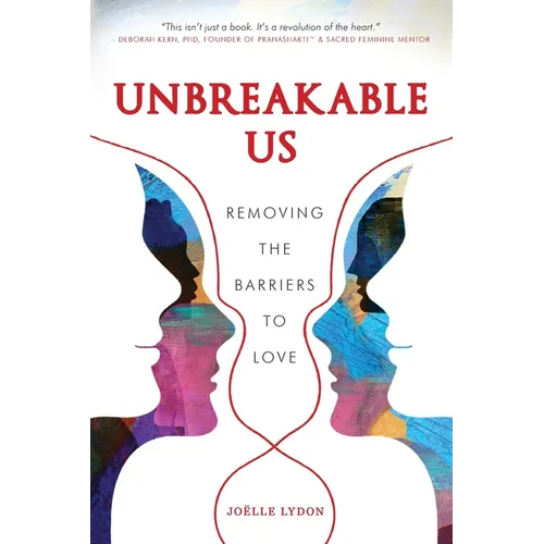 Unbreakable Us: Removing the Barriers to Love