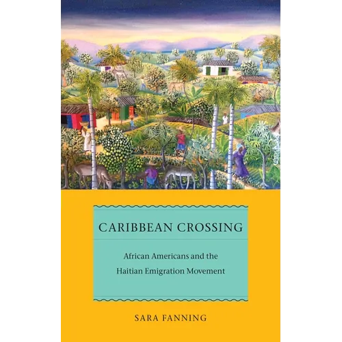 Caribbean Crossing: African Americans and the Haitian Emigration Movement