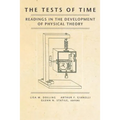 The Tests of Time: Readings in the Development of Physical Theory