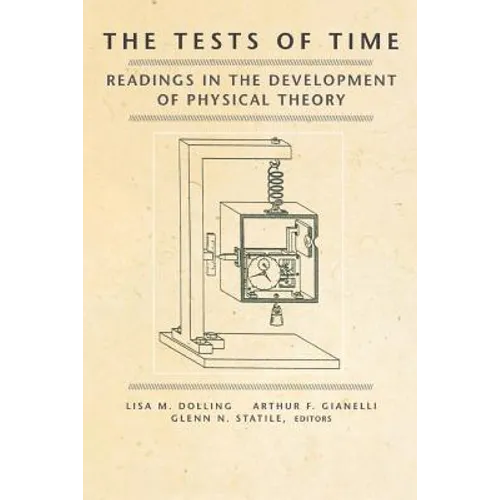 The Tests of Time: Readings in the Development of Physical Theory