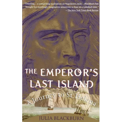 The Emperor's Last Island: A Journey to St. Helena