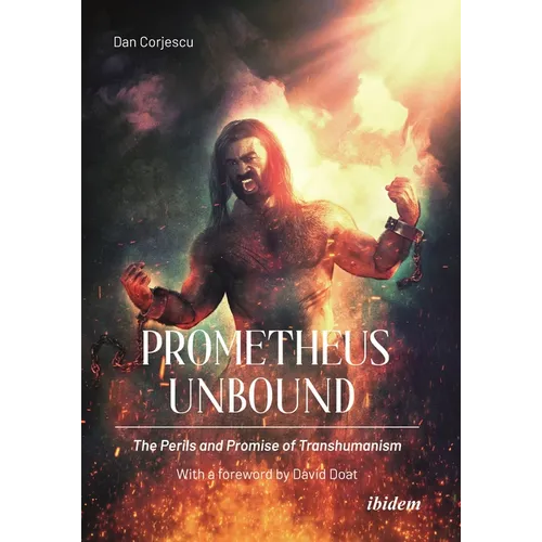 Prometheus Unbound: The Perils and Promises of Transhumanism