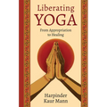 Liberating Yoga: From Appropriation to Healing