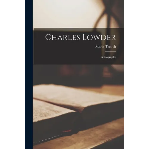 Charles Lowder: A Biography