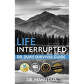 Life Interrupted: Dr. Dua's Survival Guide