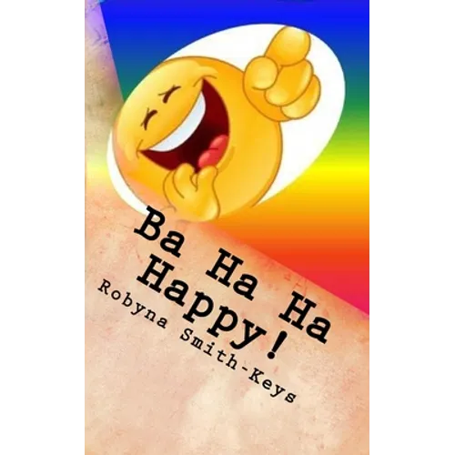 Ba Ha Ha Happy !: Affirmations And Verse