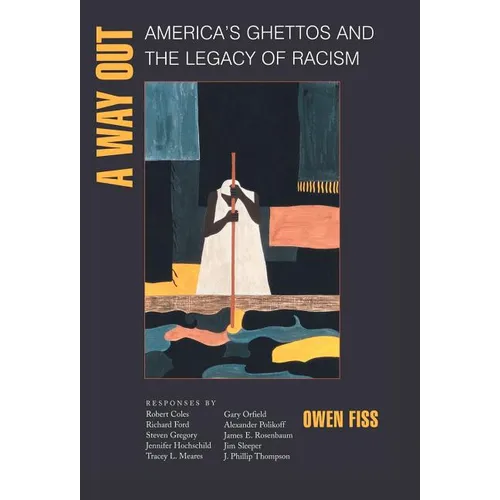 A Way Out: America's Ghettos and the Legacy of Racism
