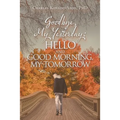Goodbye, My Yesterday: Hello and Good Morning, My Tomorrow