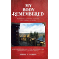My Body Remembered: Psychedelic Cannabis Assisted Self-Therapy (PCAST(c))