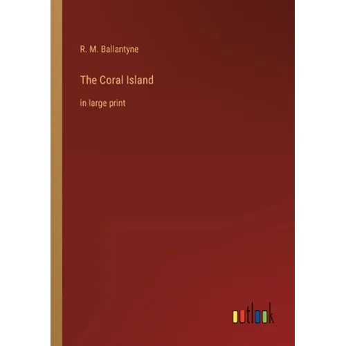 The Coral Island: in large print