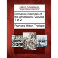 Domestic Manners of the Americans. Volume 1 of 2
