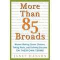 More Than 85 Broads: Women Making Career Choices, Taking Risks, and Defining Success - On Their Own Terms