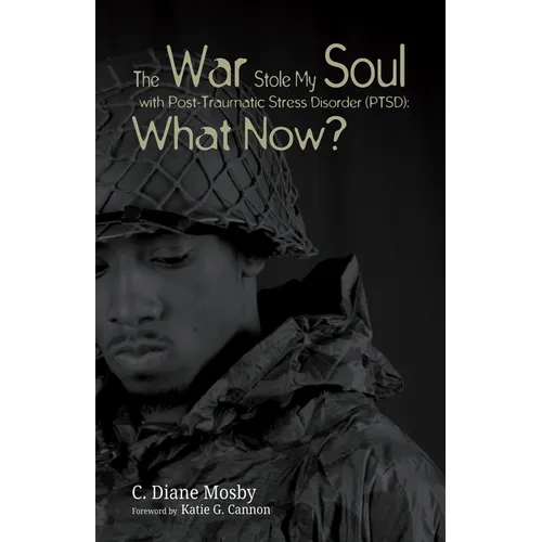 The War Stole My Soul with Post-Traumatic Stress Disorder (Ptsd): What Now?
