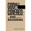 God Has It All Covered: the End from the Beginning