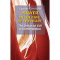 Prayer in the Cave of the Heart: The Universal Call to Contemplation