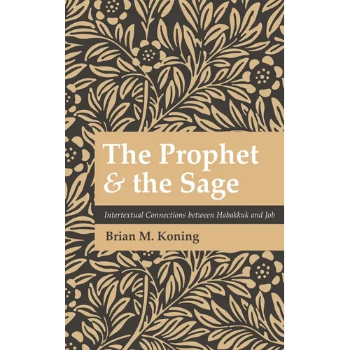 The Prophet and the Sage: Intertextual Connections Between Habakkuk and Job