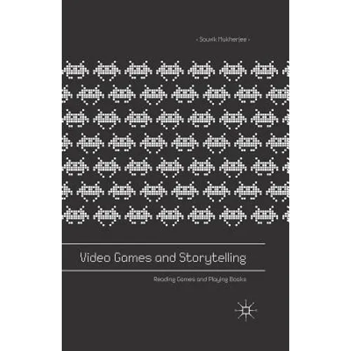 Video Games and Storytelling: Reading Games and Playing Books