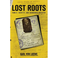 Lost Roots: Family, Identity, and Abandoned Ancestry