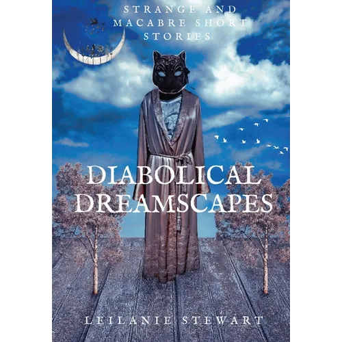 Diabolical Dreamscapes: Strange and macabre short stories