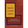Injustice in Indian Country: Jurisdiction, American Law, and Sexual Violence Against Native Women