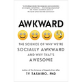 Awkward: The Science of Why We're Socially Awkward and Why That's Awesome