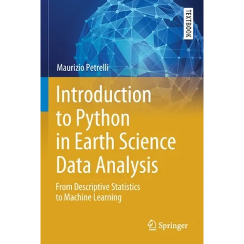 Introduction to Python in Earth Science Data Analysis: From Descriptive Statistics to Machine Learning