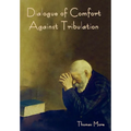 Dialogue of Comfort against Tribulation