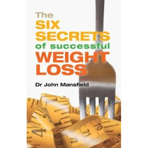 The Six Secrets of Successful Weight Loss