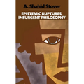 Epistemic Ruptures, Insurgent Philosophy