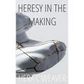 Heresy in the Making