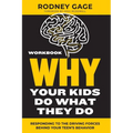 Why Your Kids Do What They Do Workbook: Responding to the Driving Forces Behind Your Teen's Behavior