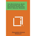 The Biochemical Bases of Psychoses or the Serotonin Hypothesis about Mental Diseases