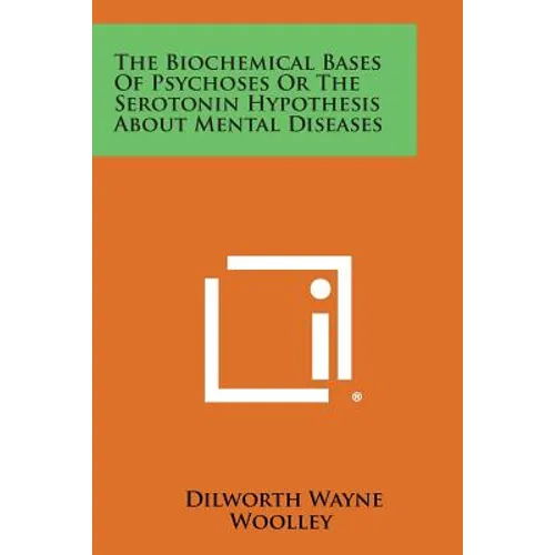 The Biochemical Bases of Psychoses or the Serotonin Hypothesis about Mental Diseases