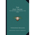 The Old Trunk: Or Sketches Of Colonial Days (1896)