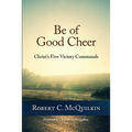 Be of Good Cheer: Christ's Five Victory Commands