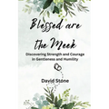 Blessed are the Meek (Large Print Edition): Discovering Strength and Courage in Gentleness and Humility