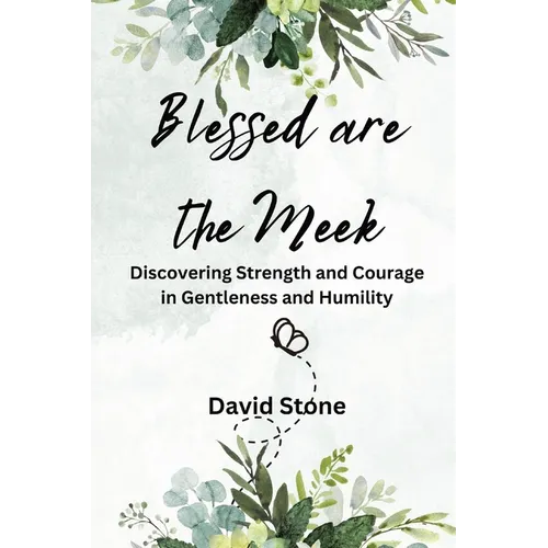 Blessed are the Meek (Large Print Edition): Discovering Strength and Courage in Gentleness and Humility