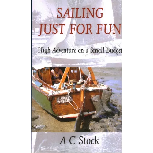 Sailing Just for Fun: High Adventure on a Small Budget