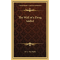 The Wail of a Drug Addict