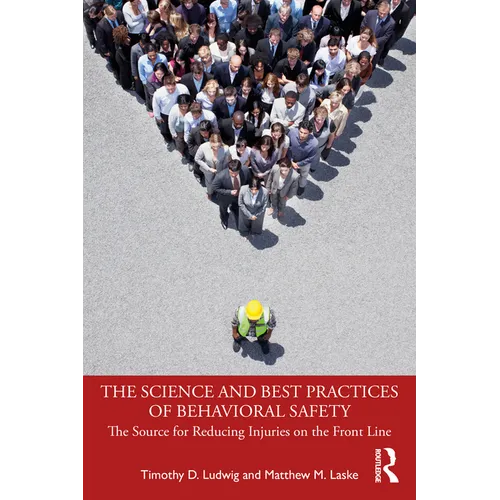 The Science and Best Practices of Behavioral Safety: The Source for Reducing Injuries on the Front Line